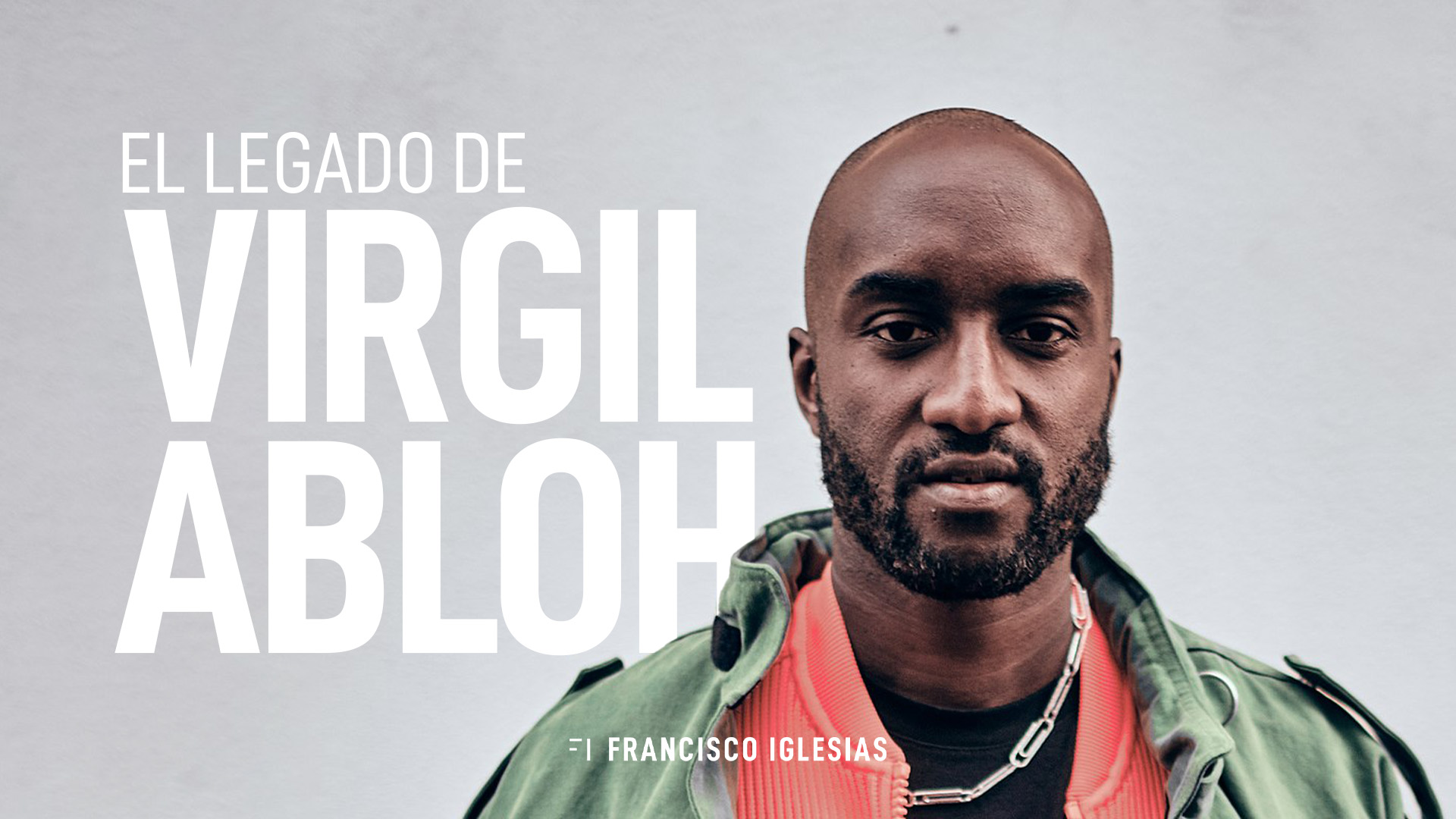 Virgil Abloh, el legado del hombre que cambió la moda masculina